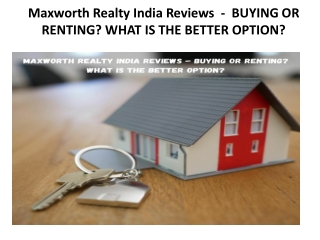 Maxworth Realty India Reviews  -  BUYING OR RENTING WHAT IS THE BETTER OPTION