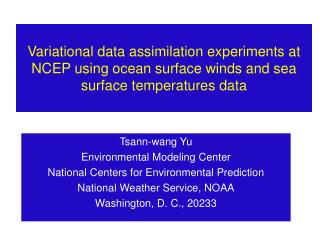 Variational data assimilation experiments at NCEP using ocean surface winds and sea surface temperatures data