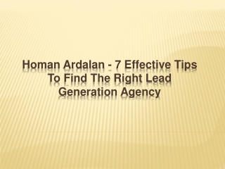 Homan Ardalan - 7 Effective Tips To Find The Right Lead Generation Agency