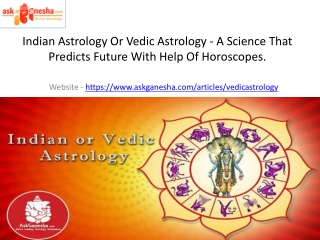 Indian Astrology Or Vedic Astrology - A Science That Predicts Future With Help Of Horoscopes.