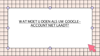 WAT MOET U DOEN ALS UW GOOGLE-ACCOUNT NIET LAADT (1)