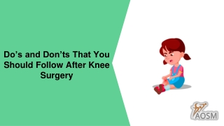 Do’s and Don’ts That You Should Follow After Knee Surgery