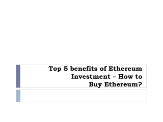 Top 5 benefits of Ethereum Investment – How to Buy Ethereum ?