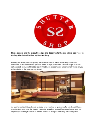 Home decore and the executives tips and deceives for homes with a pet, Floor to Ceiling Wardrobe Profiles by Shutter Sho