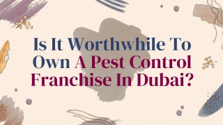Is It Worthwhile To Own A Pest Control Franchise In Dubai_