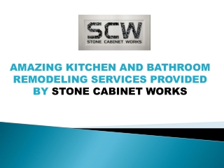 Amazing Kitchen and Bathroom REmodeling Services Provided by Stone Cabinet Works