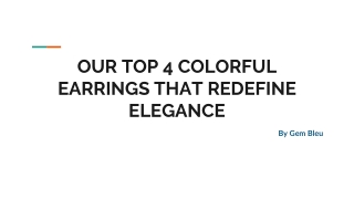 OUR TOP 4 COLORFUL EARRINGS THAT REDEFINE ELEGANCE