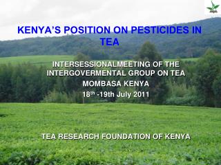 KENYA’S POSITION ON PESTICIDES IN TEA