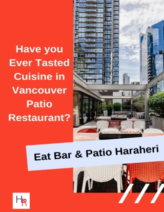 Have you Ever Tasted Cuisine in Vancouver Patio Restaurant