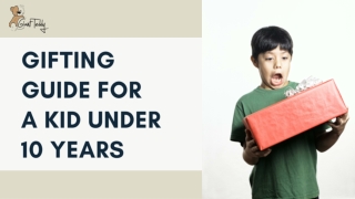 Gifting Guide For a Kid Under 10 Years