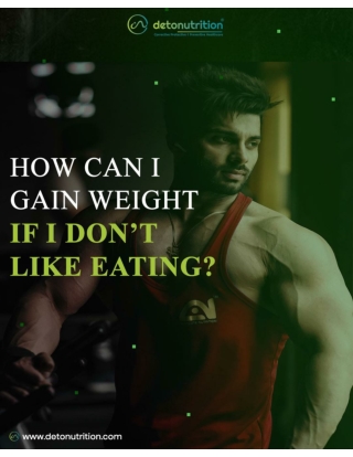 How can I Gain Weight if I dont like Eating - Detonutrition