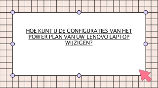 HOE KUNT U DE CONFIGURATIES VAN HET POWER PLAN VAN UW LENOVO LAPTOP WIJZIGEN
