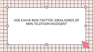 HOE KAN IK MIJN TWITTER-EMAILADRES OP MIJN TELEFOON WIJZIGEN