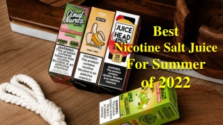 Best Nicotine Salt Juice For Summer of 2022