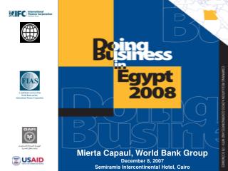 Mierta Capaul, World Bank Group December 8, 2007 Semiramis Intercontinental Hotel, Cairo