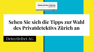 Sehen Sie sich die Tipps zur Wahl des Privatdetektivs Zürich an