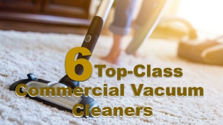 6 Top Class Commercial Vacuum Cleaners