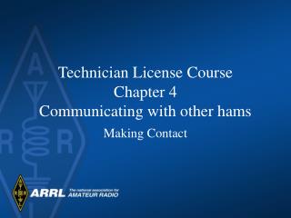 Technician License Course Chapter 4 Communicating with other hams