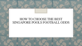 How To Choose The Best Singaporepools Football Odds