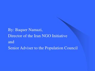 By: Baquer Namazi, Director of the Iran NGO Initiative and Senior Adviser to the Population Council