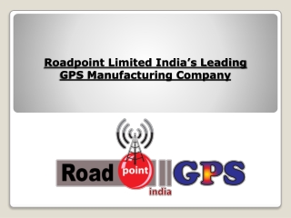Roadpoint Limited India’s leading GPS Manufacturing Company