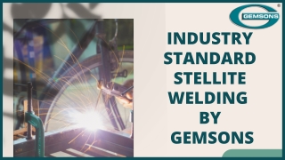 Industry Standard Stellite Welding | Gemsons