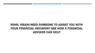 Rohil Virani-Need Someone To Assist You With Your Financial Decision See How A Financial Advisor Can Help