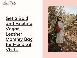 Get a Bold and Exciting Vegan Leather Mommy Bag for Hospital Visits