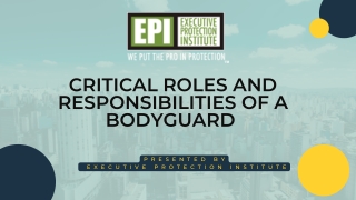 Critical roles and responsibilities of a bodyguard