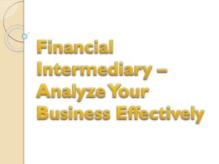 Financial Intermediary – Analyze Your Business Effectively