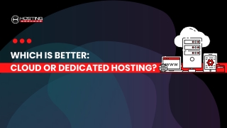 Which Is Better:  Cloud or Dedicated Hosting?