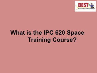 What is the IPC 620 Space Training Course