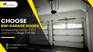 Choose BWI Garage Doors for Repairing Garage Door Opener in College Park MD