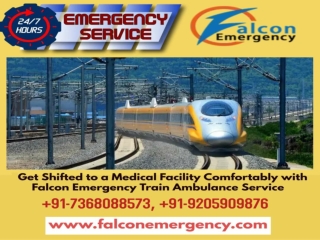 Adaptable Services Offered by Falcon Emergency Train Ambulance in Guwahati and Ranchi