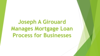 Joseph A Girouard Manages Mortgage Loan Process for Businesses