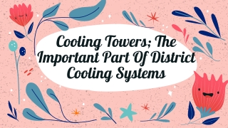 Cooling Towers; The Important Part Of District Cooling Systems