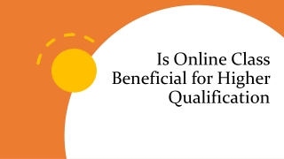 Is Online Class beneficial for higher qualification