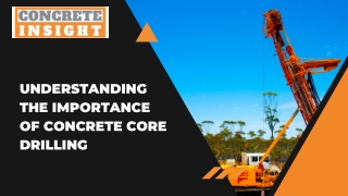 Understanding the Importance of Concrete Core Drilling