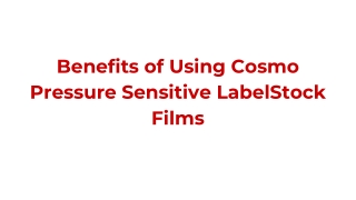 Benefits of Using Cosmo Pressure Sensitive LabelStock Films