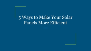 5 Ways to Make Your Solar Panels More Efficient