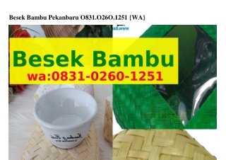 Besek Bambu PekanbaruBesek Bambu Pekanbaru Ô83I-ÔᒿᏮÔ-Iᒿ5I{WA}
