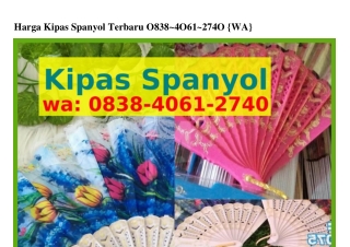 Harga Kipas Spanyol TerbaruHarga Kipas Spanyol Terbaru Ö838_ԿÖ6I_ᒿᜪԿÖ[WhatsApp]