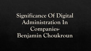 Significance Of Digital Administration In Companies- Benjamin Choukroun