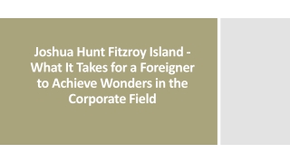 Joshua Hunt Fitzroy Island - Foreigner to Achieve Wonders in the Corporate Field
