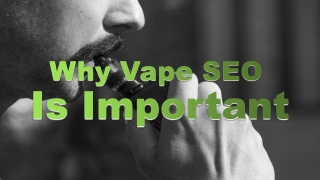 Why Vape SEO Is Important