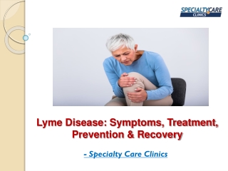Lyme Disease - Symptoms, Treatment, Prevention & Recovery