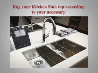 Buy your Kitchen Sink tap according to your necessary