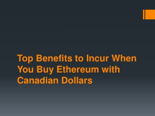 Top Benefits to Incur When You Buy Ethereum with Canadian Dollars