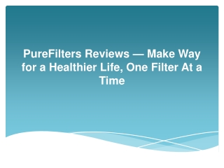 PureFilters Reviews — Make Way for a Healthier Life, One Filter At a Time