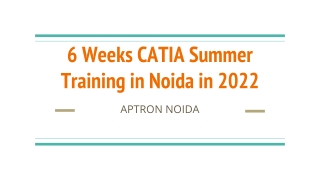 6 Weeks CATIA Summer Training in Noida in 2022